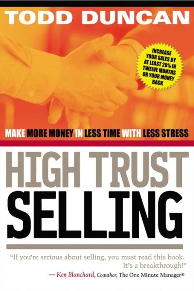 Cover for Todd Duncan · High Trust Selling: Make More Money in Less Time with Less Stress (Paperback Book) (2007)