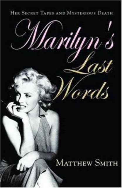 Cover for Matthew Smith · Marilyn's Last Words: Her Secret Tapes and Mysterious Death (Pocketbok) (2005)