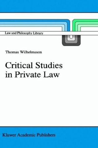 Cover for T. Wilhelmsson · Critical Studies in Private Law: A Treatise on Need-Rational Principles in Modern Law - Law and Philosophy Library (Hardcover Book) [1992 edition] (1992)