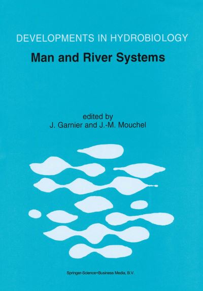 Cover for J. Garnier · Man and River Systems: The Functioning of River Systems at the Basin Scale - Developments in Hydrobiology (Hardcover Book) [1999 edition] (2000)