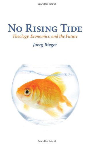 Cover for Joerg Rieger · No Rising Tide: Theology, Economics, and the Future (Paperback Book) (2009)