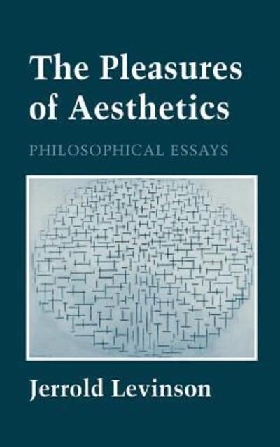 Cover for Jerrold Levinson · The Pleasures of Aesthetics: Philosophical Essays (Hardcover Book) (1996)