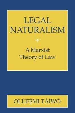 Cover for Olufemi Taiwo · Legal Naturalism: A Marxist Theory of Law (Paperback Book) (2015)