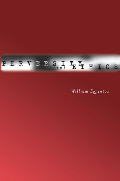 Cover for William Egginton · Perversity and Ethics (Paperback Book) (2005)
