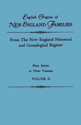 English Origins of New England Families. From The New England Historical and Genealogical Register. First Series, in Three Volumes. Volume II - New England - Bøger - Genealogical Publishing Company - 9780806310596 - 31. august 2010