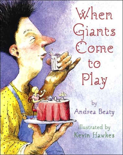 When Giants Come to Play - Andrea Beaty - Livros - Abrams - 9780810957596 - 25 de agosto de 2006