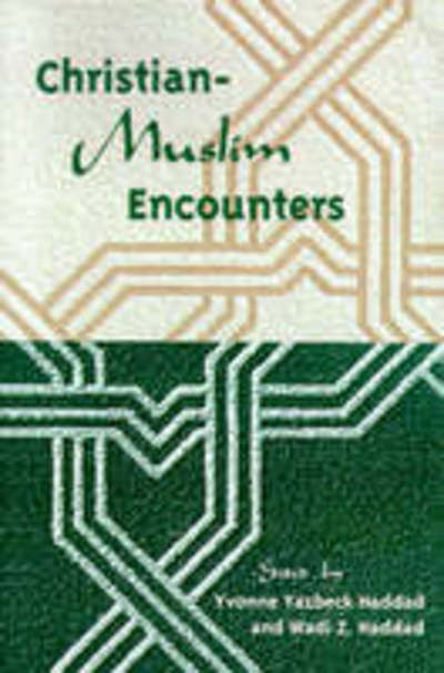 Cover for Yvonne Yazbeck Haddad · Christian-Muslim Encounters (Taschenbuch) (1995)