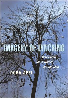 Cover for Dora Apel · Imagery of Lynching: Black Men, White Women, and the Mob (Taschenbuch) (2004)