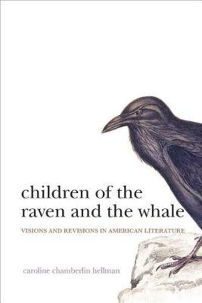 Cover for Caroline Chamberlin Hellman · Children of the Raven and the Whale: Visions and Revisions in American Literature (Hardcover Book) (2019)