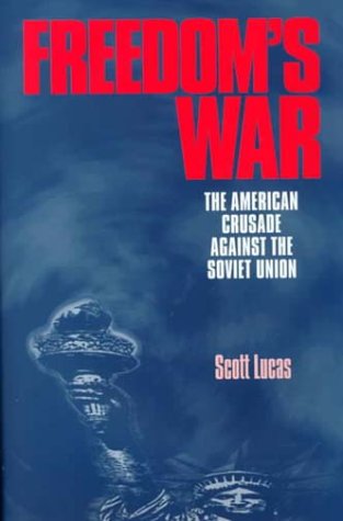 Cover for Scott Lucas · Freedom's War: the American Crusade Against the Soviet Union (Gebundenes Buch) (1999)