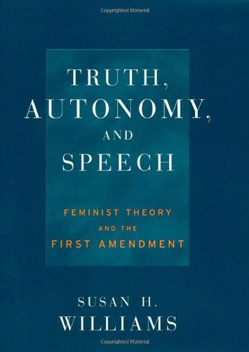 Cover for Susan Williams · Truth, Autonomy, and Speech: Feminist Theory and the First Amendment - Critical America (Hardcover Book) (2004)