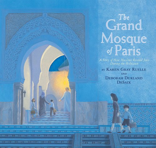 Cover for Karen Gray Ruelle · The Grand Mosque of Paris: A Story of How Muslims Rescued Jews During the Holocaust (Hardcover Book) (2009)