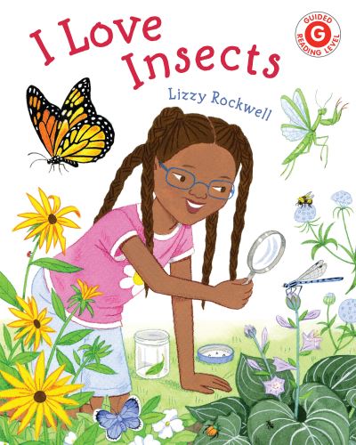 I Love Insects - I Like to Read - Lizzy Rockwell - Books - Holiday House Inc - 9780823447596 - July 20, 2021