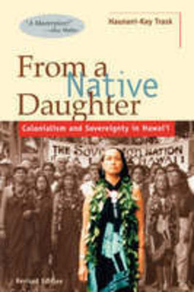 From a Native Daughter: Colonialism and Sovereignty in Hawaii - Latitude 20 Book - Haunani-Kay Trask - Books - University of Hawai'i Press - 9780824820596 - May 1, 1999