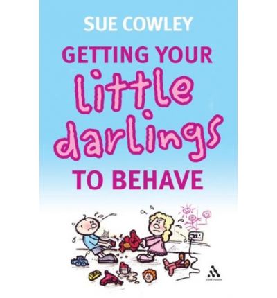 Cover for Sue Cowley · Getting your Little Darlings to Behave (Paperback Book) [New edition] (2006)