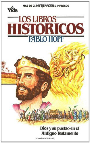 Cover for Pablo Hoff · Los Libros Hist Ricos: Dios y Su Pueblo En El Antiguo Testamento (Paperback Book) [Spanish edition] (1983)