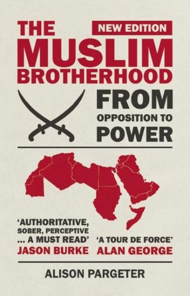 Cover for Alison Pargeter · The Muslim Brotherhood: From Opposition to Power (Paperback Book) [Revised edition] (2013)