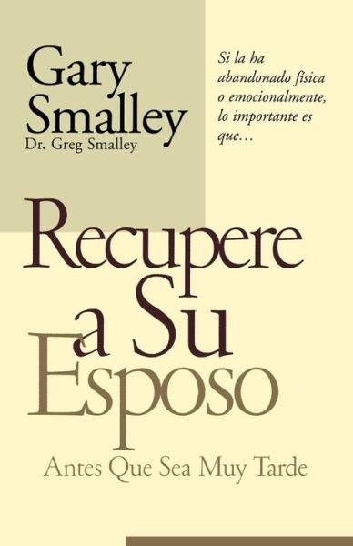 Cover for Gary Smalley · Recupere A Su Esposo Antes Que Lo Pierda (Paperback Book) (2000)