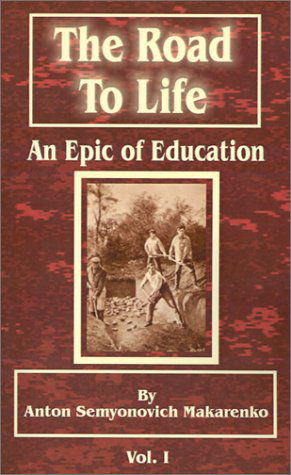 Cover for Anton Semenovich Makarenko · The Road to Life : an Epic of Education (Vol. 1) (Paperback Book) (2001)