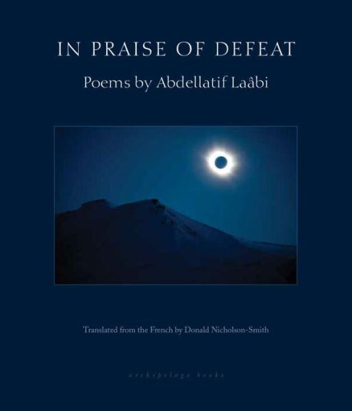 Cover for Abdellatif Laabi · In Praise of Defeat: Poems by Abdellatif Laabi (Paperback Book) (2017)