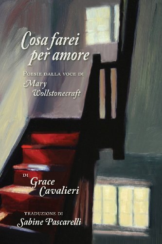 Cover for Grace Cavalieri · Cosa Farei Per Amore: Poesie Dalla Voce Di Mary Wollstonecraft (Paperback Bog) (2012)