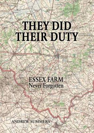 They Did Their Duty: Essex Farm Never Forgotten - Andrew Summers - Books - ESSEX HUNDRED PUBLICATIONS - 9780955229596 - September 8, 2014