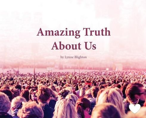 Amazing Truth About Us - Lynne Blighton - Books - The Fragile Puzzle - 9780958596596 - June 1, 2018
