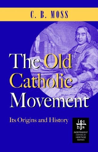 Cover for C. B. Moss · The Old Catholic Movement: Its Origins and History (Paperback Book) (2005)
