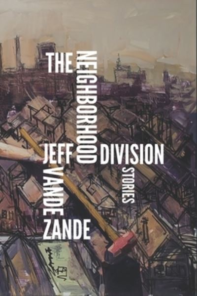 Cover for Jeff Vande Zande · The Neighborhood Division (Paperback Book) (2020)