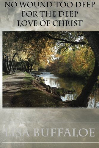 Cover for Lisa Buffaloe · No Wound Too Deep: for the Deep Love of Christ (Paperback Book) (2013)