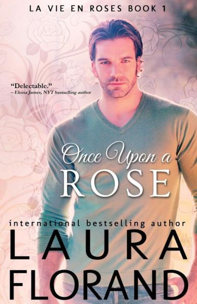 Cover for Laura Florand · Once Upon a Rose (La Vie en Roses) (Volume 1) (Paperback Book) (2015)