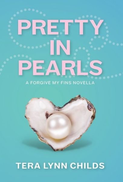 Cover for Tera Lynn Childs · Pretty in Pearls - Forgive My Fins (Hardcover bog) (2020)