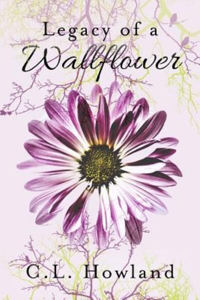 Cover for C. L. Howland · Legacy of a Wallflower (Paperback Book) (2017)