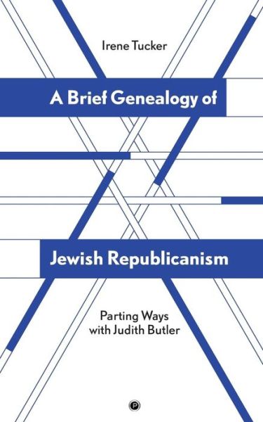 A Brief Genealogy of Jewish Republicanism - Irene Tucker - Böcker - punctum books - 9780998237596 - 16 december 2016