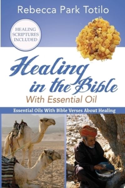 Cover for Rebecca Park Totilo · Healing In The Bible With Essential Oil (Taschenbuch) (2020)