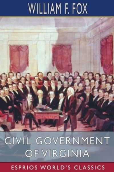 William F Fox · Civil Government of Virginia (Esprios Classics) (Pocketbok) (2024)
