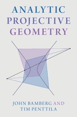 Cover for Bamberg, John (University of Western Australia, Perth) · Analytic Projective Geometry (Hardcover Book) (2023)
