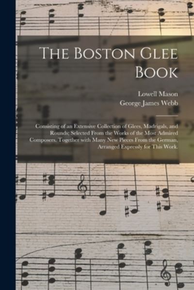 Cover for Lowell 1792-1872 Mason · The Boston Glee Book (Paperback Book) (2021)