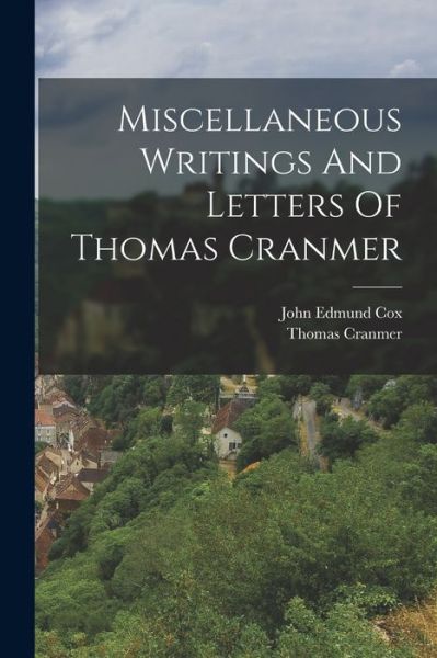 Cover for Thomas Cranmer · Miscellaneous Writings and Letters of Thomas Cranmer (Book) (2022)