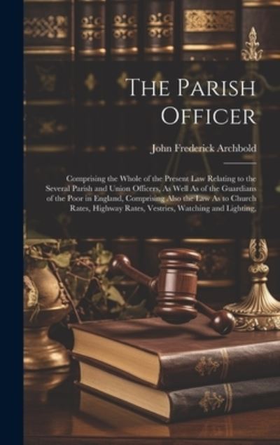 Parish Officer - John Frederick Archbold - Books - Creative Media Partners, LLC - 9781020076596 - July 18, 2023