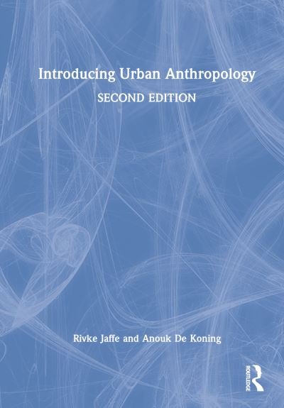Cover for Jaffe, Rivke (University of Amsterdam, the Netherlands) · Introducing Urban Anthropology (Innbunden bok) (2022)
