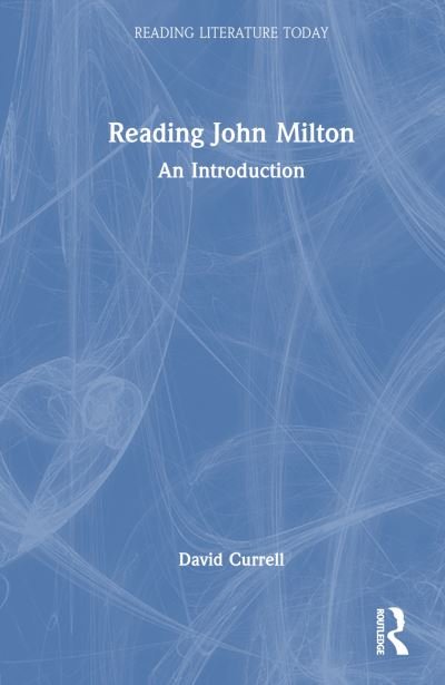 Cover for David Currell · Reading John Milton: An Introduction - Reading Literature Today (Paperback Book) (2024)