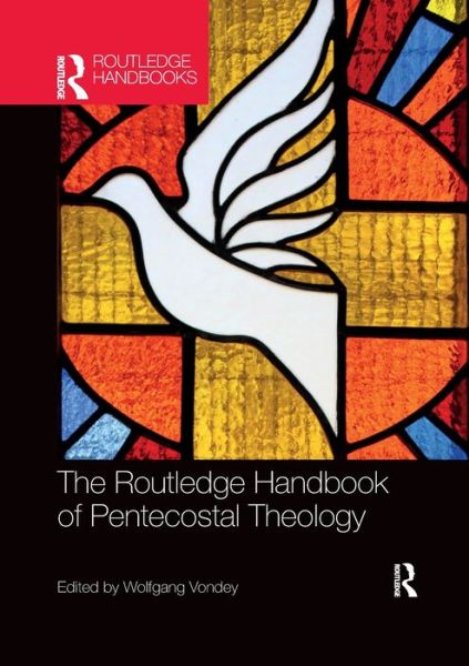 Cover for Wolfgang Vondey · The Routledge Handbook of Pentecostal Theology - Routledge Handbooks in Theology (Taschenbuch) (2022)