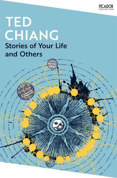 Stories of Your Life and Others - Picador Collection - Ted Chiang - Livres - Pan Macmillan - 9781035038596 - 7 mars 2024
