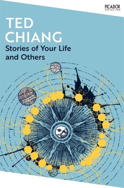 Stories of Your Life and Others - Picador Collection - Ted Chiang - Books - Pan Macmillan - 9781035038596 - March 7, 2024