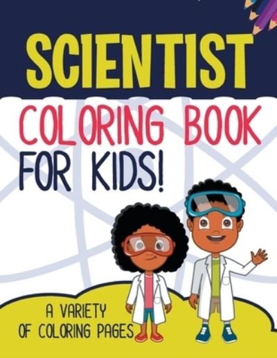Cover for William Brown · Scientist Coloring Book For Kids! (Taschenbuch) (2022)