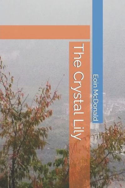 Cover for Eoin McDonald · The Crystal Lily (Paperback Book) (2019)