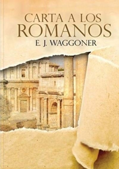 Cover for Ellet J Waggoner · Carta a los Romanos : (Taschenbuch) (2020)