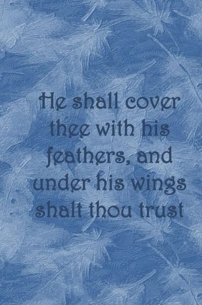 Cover for Sarah Cullen · He shall cover thee with his feathers, and under his wings shalt thou trust (Paperback Book) (2019)