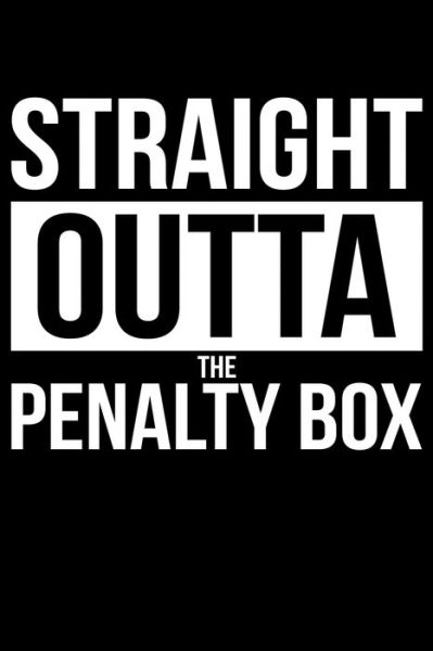 Straight Outta The Penalty Box - James Anderson - Books - Independently Published - 9781088540596 - August 6, 2019